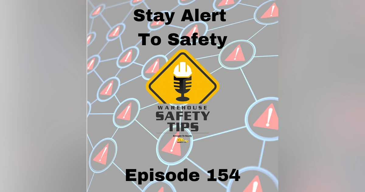 S3 Ep154: Warehouse Safety Tips | Episode 154 | Stay Alert To Safety