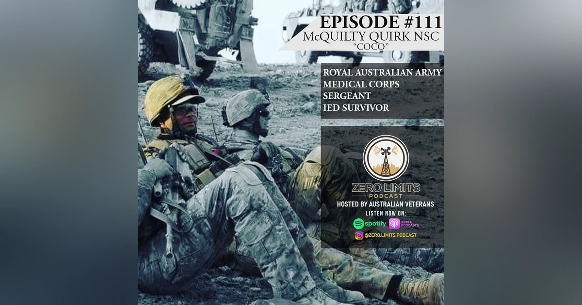 Ep. 111 McQuilty "Coco" Quirk NSC former Royal Australian Army Medical Corps Sergeant - IED Survivor