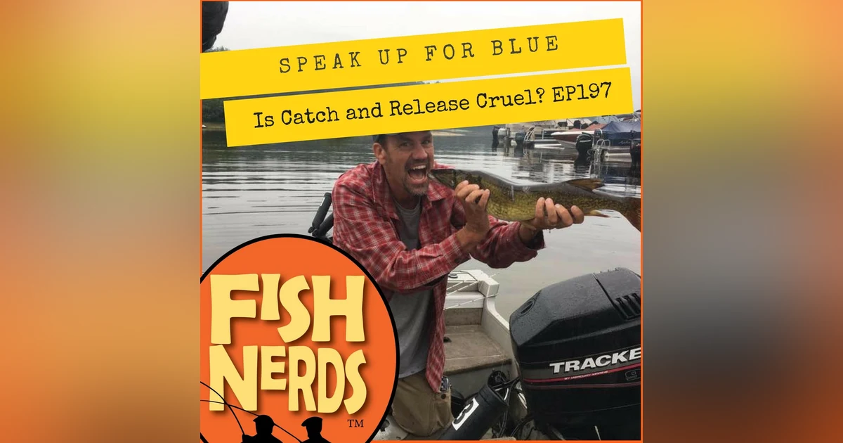 Speak Up for Blue and Is Catch and Release Cruel EP197