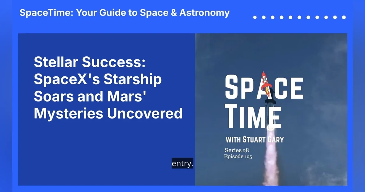 Stellar Success: SpaceX’s Starship Soars and Mars’ Mysteries Uncovered