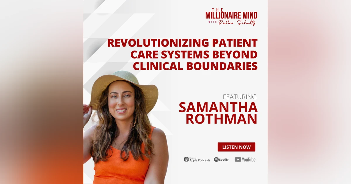 EP118: Revolutionizing Patient Care Systems Beyond Clinical Boundaries with Samantha Rothman