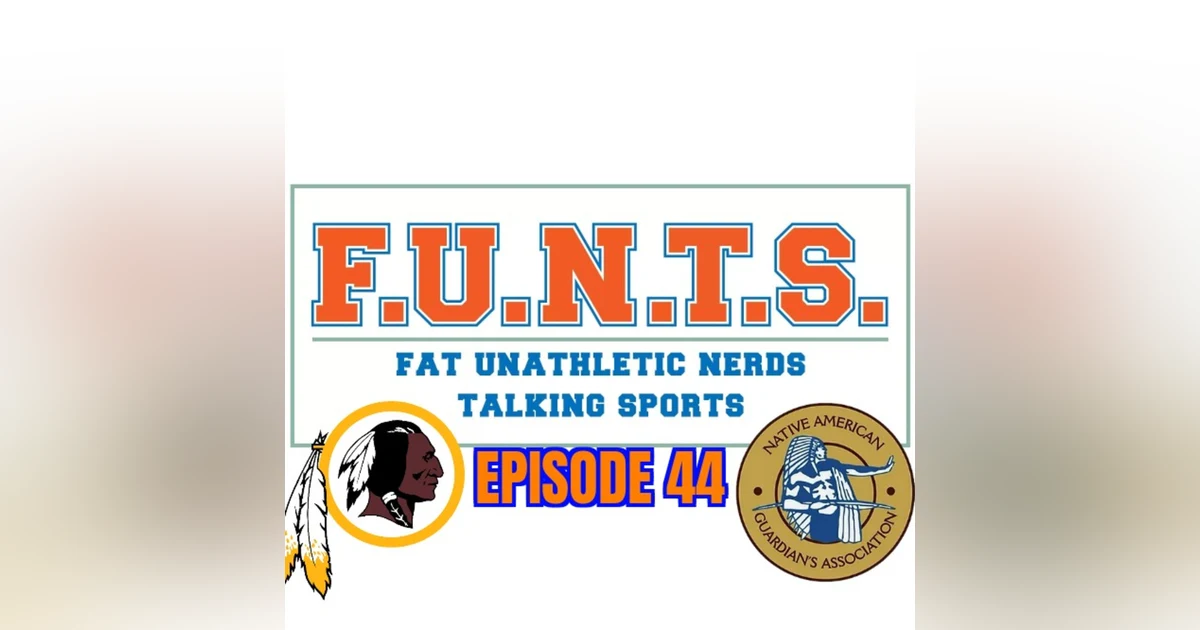 FUNTS 44 | Reclaiming Redskins? Special Guests: the Native American Guardians Association