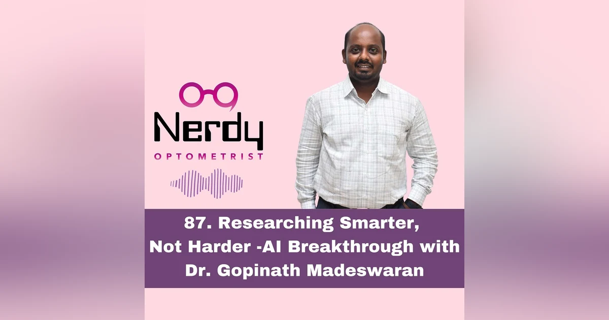 87. Researching Smarter, Not Harder - AI Breakthrough with Dr. Gopinath Madeswaran