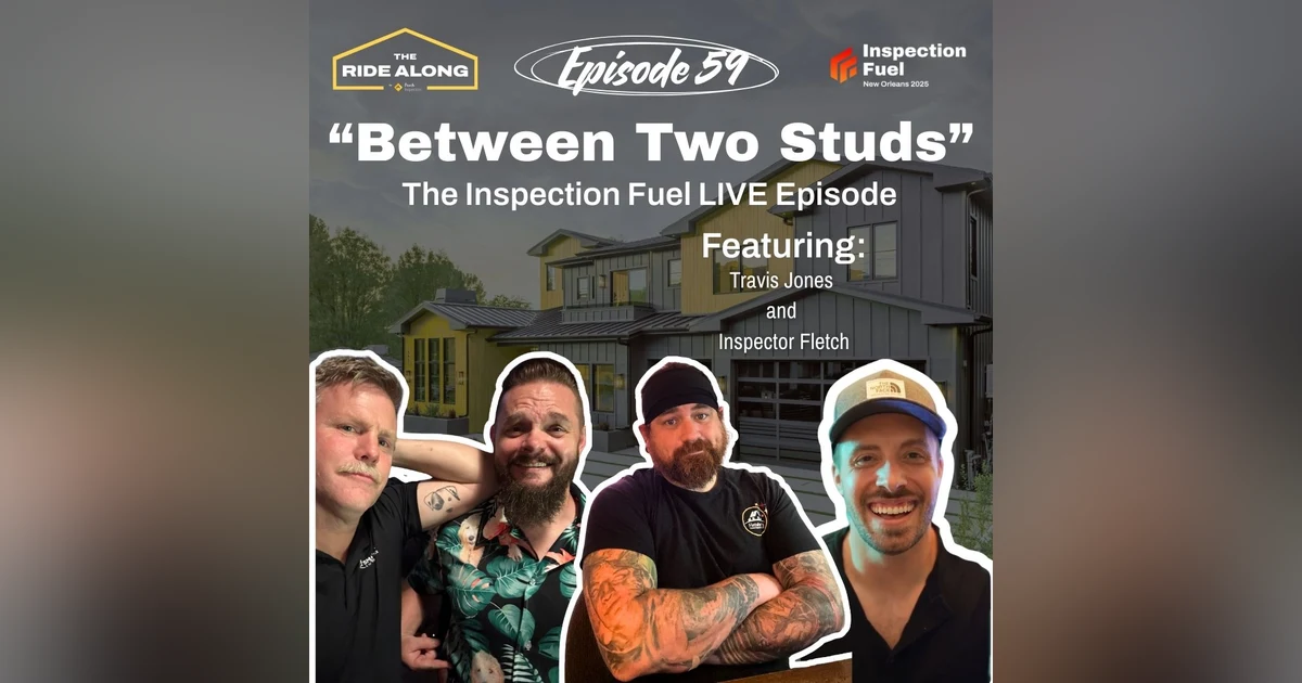 Between Two Studs - The Inspection Fuel LIVE episode - feat. Travis Jones & Inspector Fletch