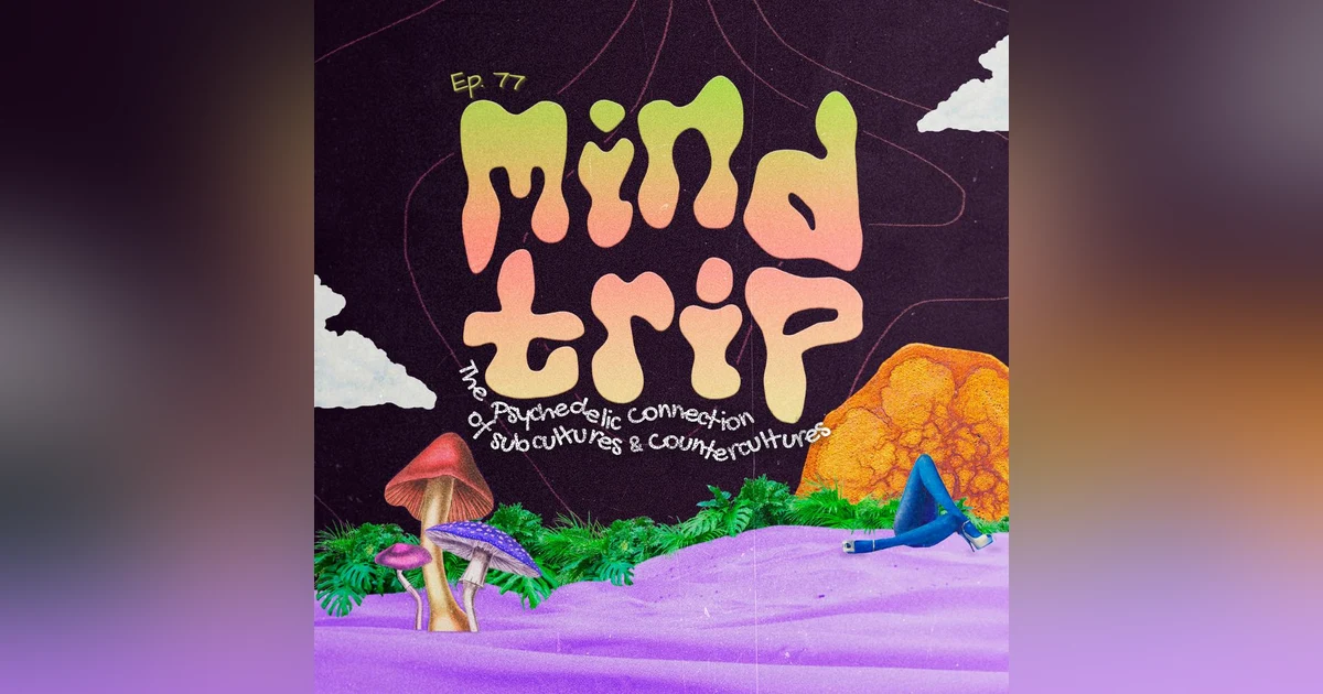 Mind Trip: The Psychedelic Connection of Subcultures & Countercultures with Jesse Jarnow