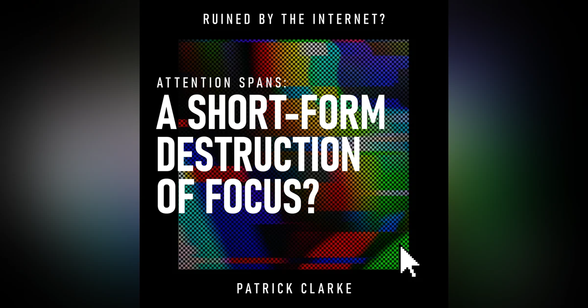Attention Spans: A Short-Form Destruction of Focus? | Dopamine, Cognitive Science & Social Media