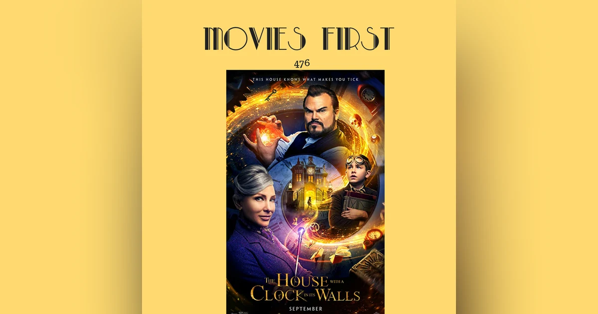 476: The House with a Clock in Its Walls (Comedy, Family, Fantasy)