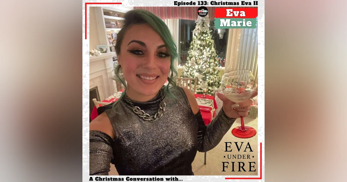 E133 Christmas Eva II: A Christmas Conversation with Eva Marie of Eva Under Fire