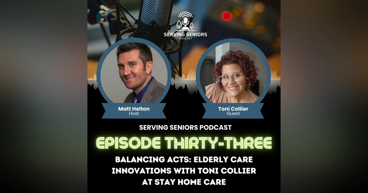 Episode 33: Balancing Acts: Elderly Care Innovations with Toni Collier at Stay Home Care