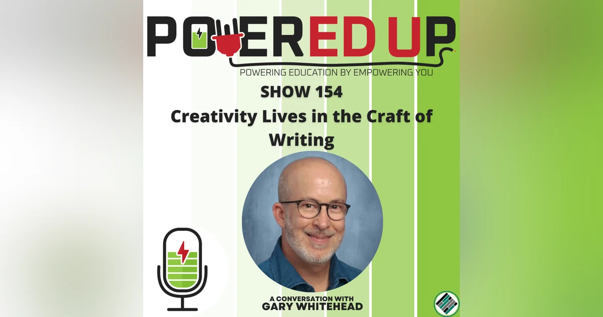 154: Creativity Lives in the Craft of Writing