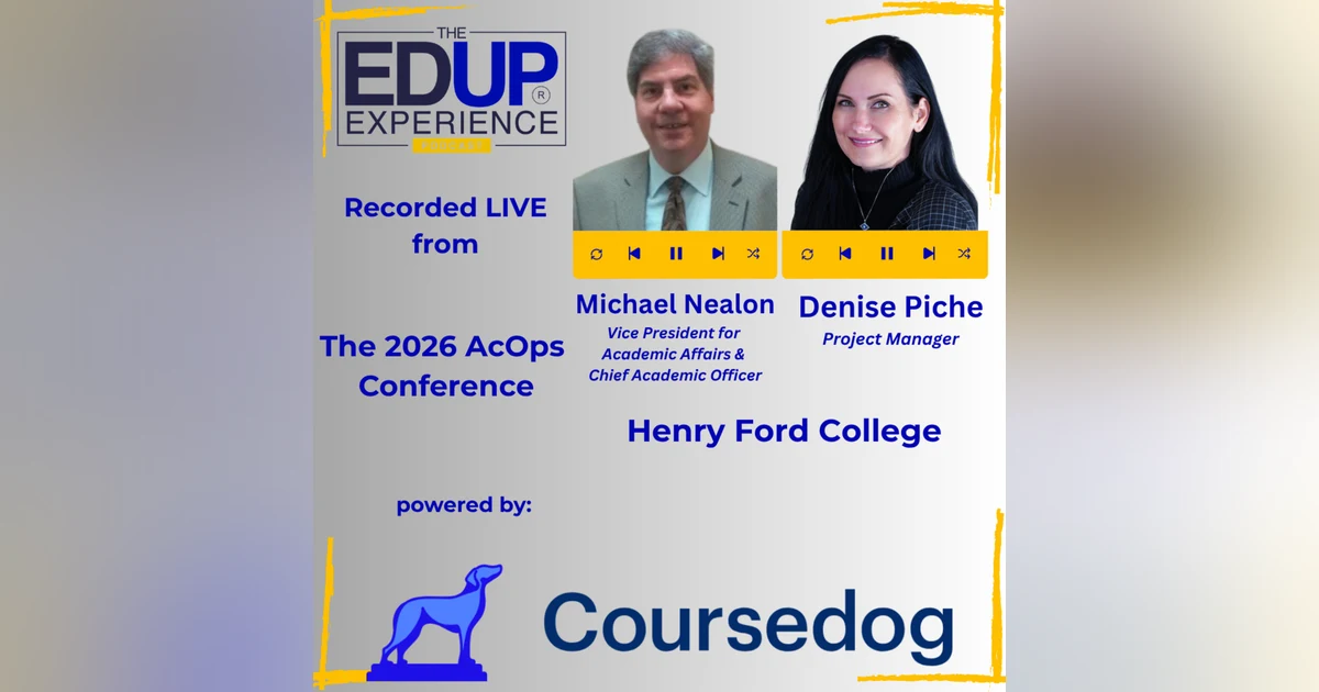 LIVE from the 2026 ⁠AcOps Conference⁠ powered by ⁠Coursedog⁠ - w/ Michael Nealon⁠, Vice President for Academic Affairs & Chief Academic Officer, & ⁠Denise Piche⁠, Project Manager, ⁠Henry Ford College⁠