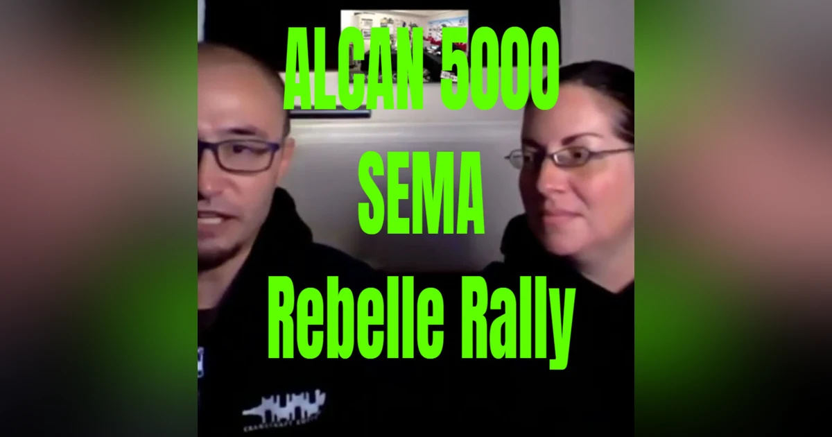 It is the Lilienthals!  We are talking SEMA, ALCAN 5000, Rebelle Ralley and more!