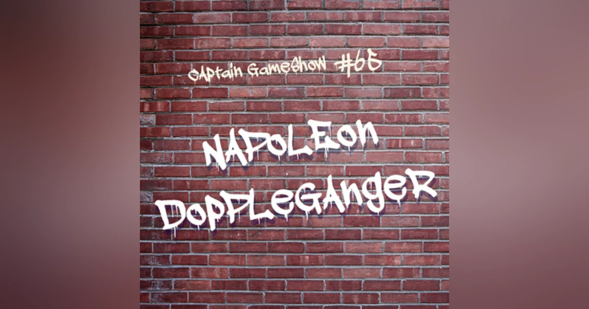 Episode 65: Napoleon Doppleganger