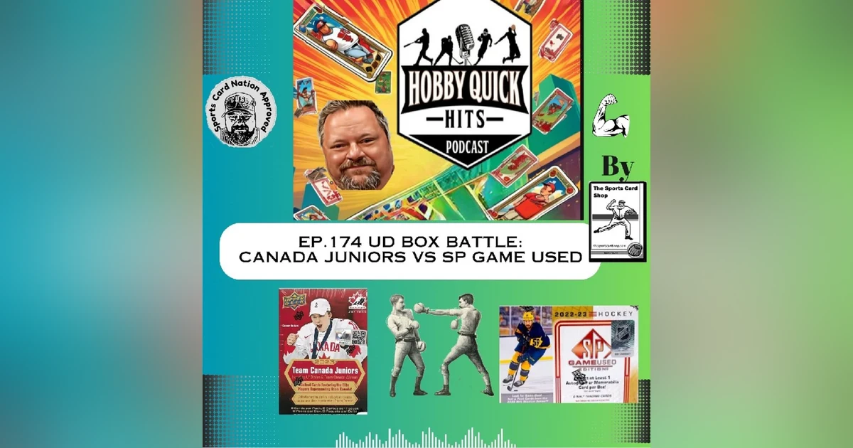 Hobby Quick Hits Ep.174 UD Box Battle: Canada Juniors vs SP Game Used