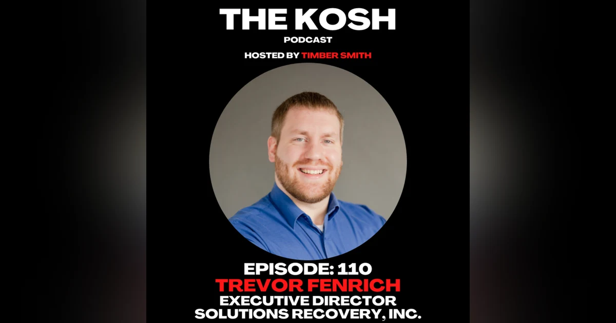 Episode 110: Trevor Fenrich - Executive Director: Solutions Recovery, Inc.