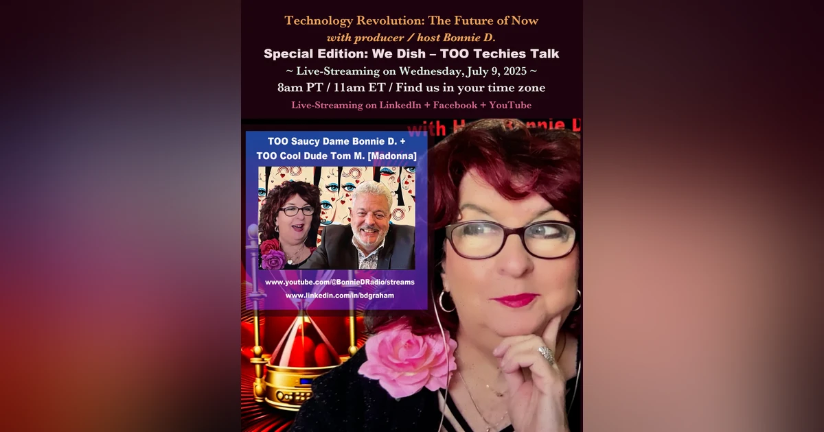 Technology Revolution Spotlight: TOO Techies Talk with Saucy Dame Bonnie D. + Cool Dude Tom M. [Madonna]