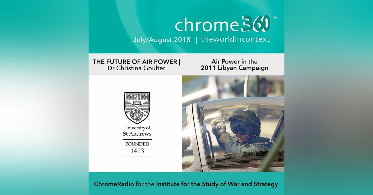 Chrome360 | THE FUTURE OF AIR POWER | Air Power in the 2011 Libyan Campaign | Christina Goulter