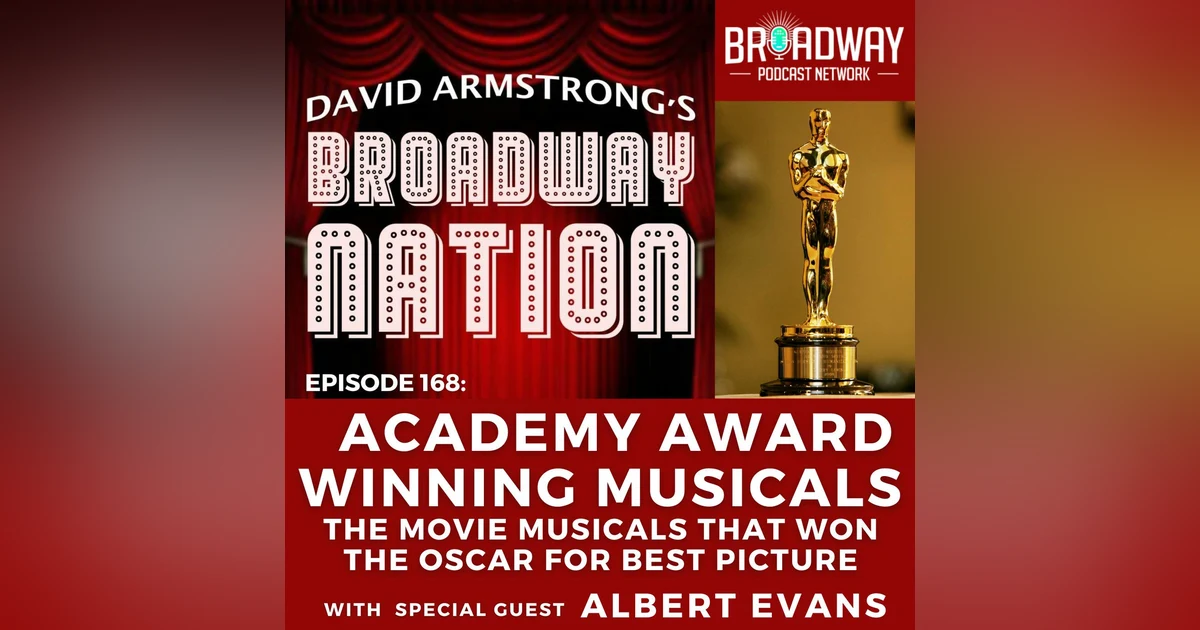 Episode 168: ACADEMY AWARD WINNING MUSICALS — The Movie Musicals That Won the Oscar for Best Picture