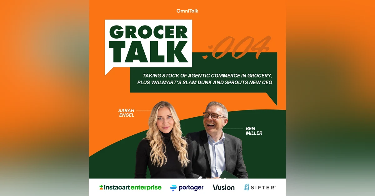Taking Stock Of Agentic Commerce In Grocery, Plus Walmart’s Slam Dunk And Sprouts New CEO | GrocerTalk