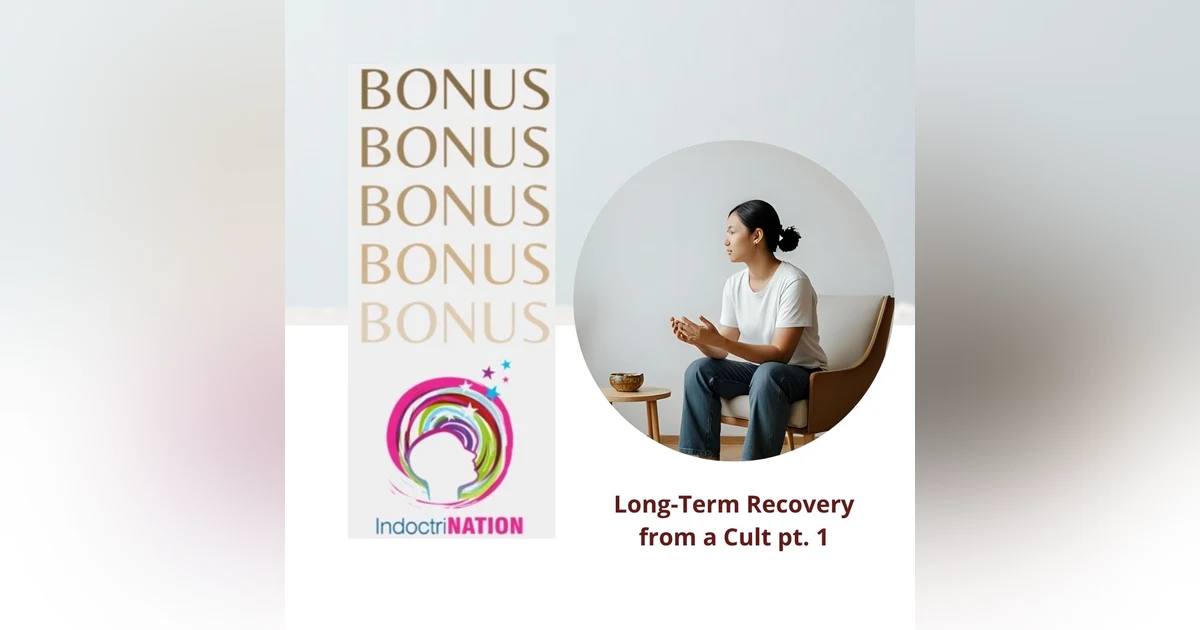 BONUS EPISODE PREVIEW: Long-Term Recovery from a Cult pt. 1