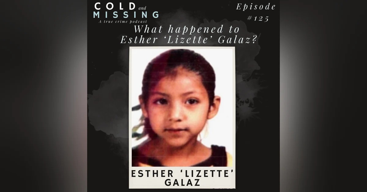 Cold and Missing: Esther ‘Lizette’ Galaz