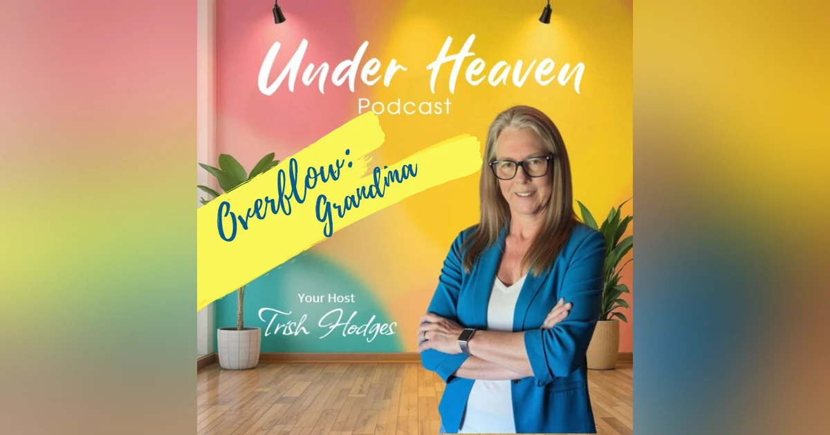 Under Heaven : Overflow/Grandma
