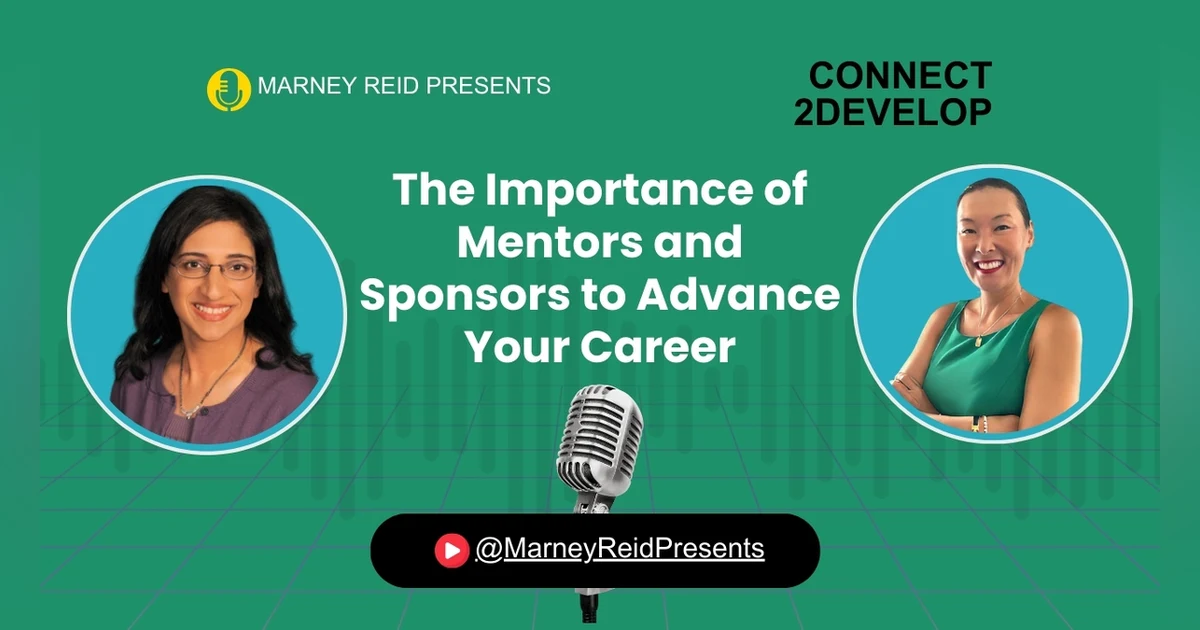 The Role Mentors & Sponsors Play In Your Success with Dr. Rina Jain and Marney Reid