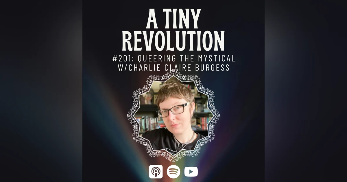 #201: Queering the Mystical, w/ Charlie Claire Burgess