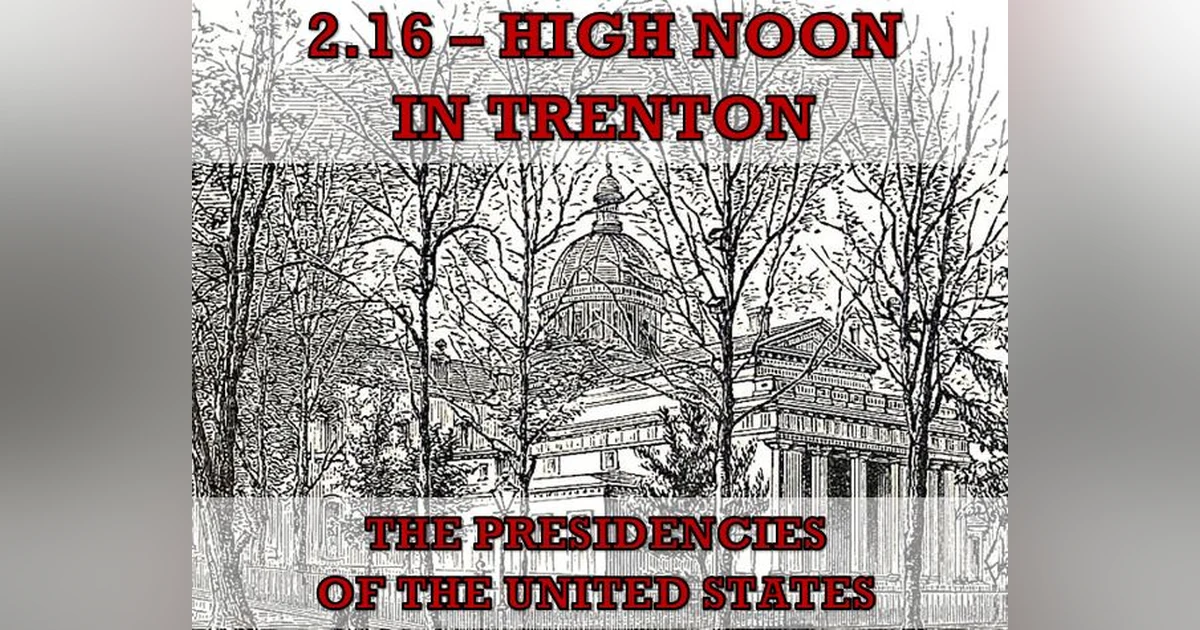 2.16 – High Noon in Trenton
