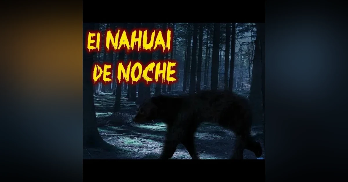 El NAHUAL De Noche 2 historias de terror - REDE