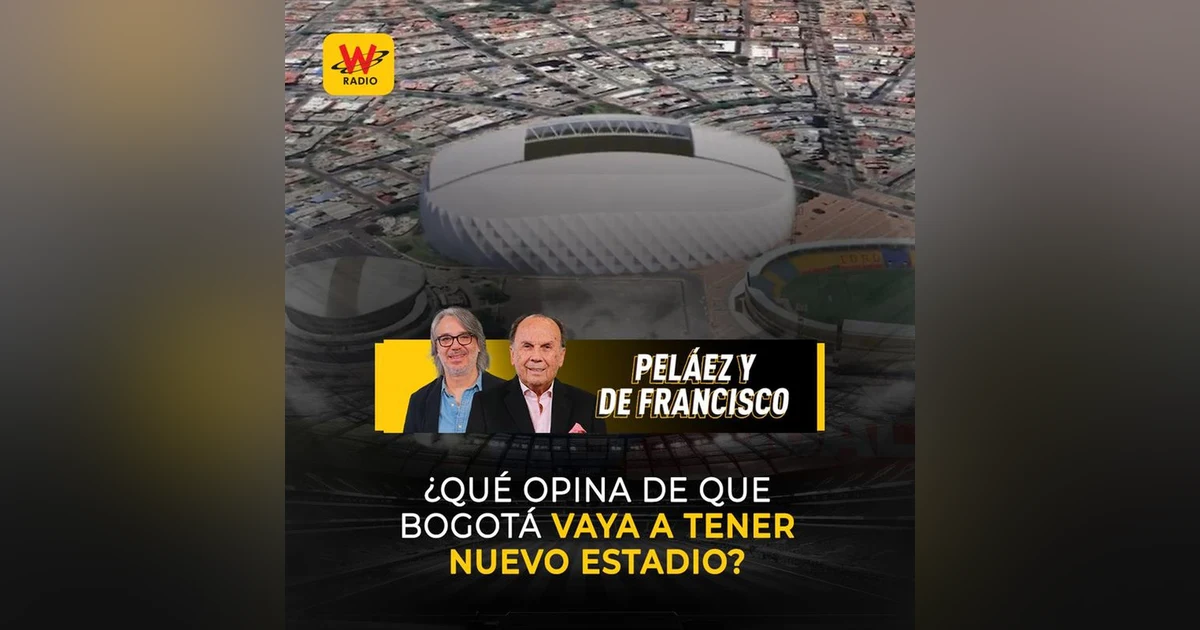¿Qué opina de que Bogotá vaya a tener nuevo estadio?