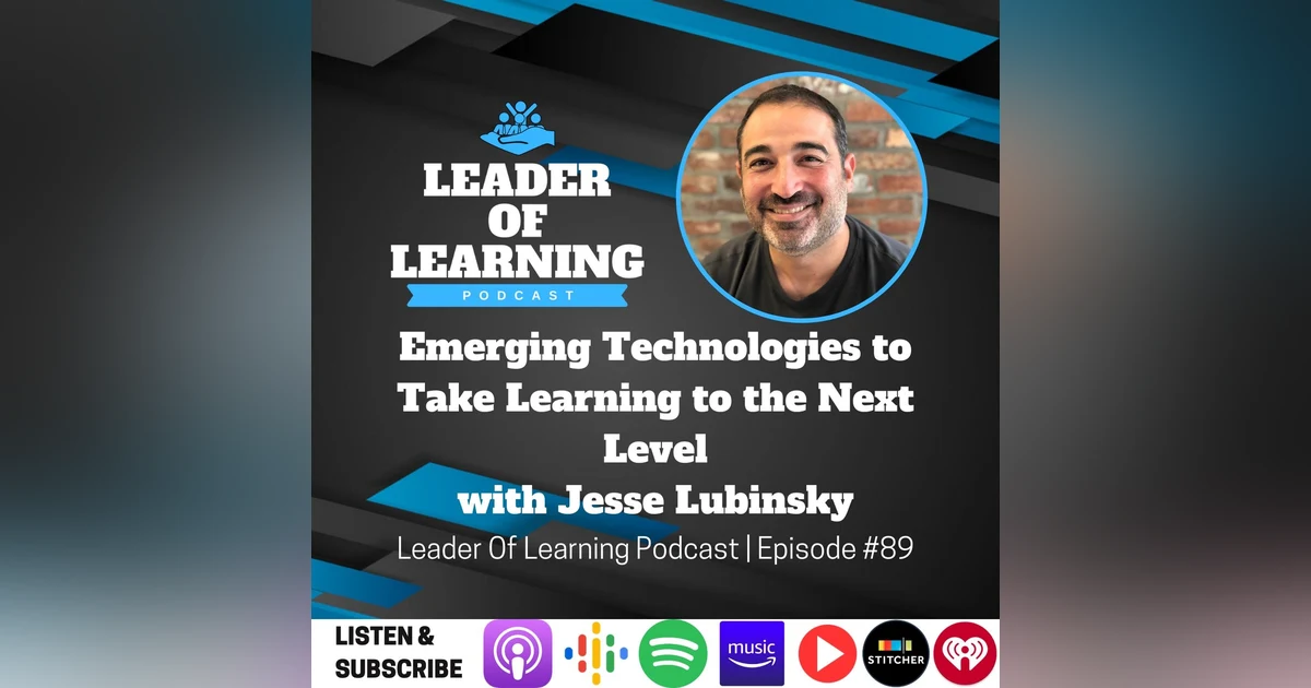 Emerging Technologies to Take Learning to the Next Level with Jesse Lubinsky