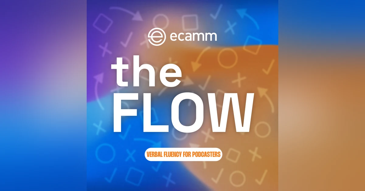 The Flow: Episode 31 - Verbal Fluency for Podcasters
