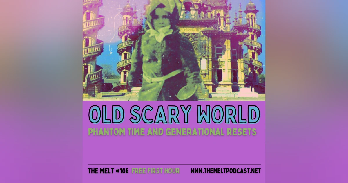 Old Scary World | Phantom Time and Generational Resets (FREE FIRST HOUR)