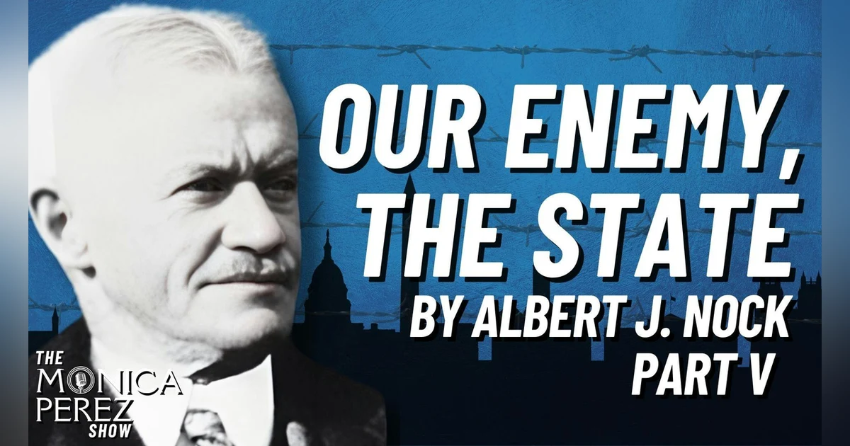 Our Enemy, the State by Albert J. Nock, Part 5