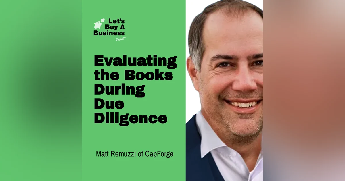 Evaluating the Books During Due Diligence with Matt Remuzzi of CapForge
