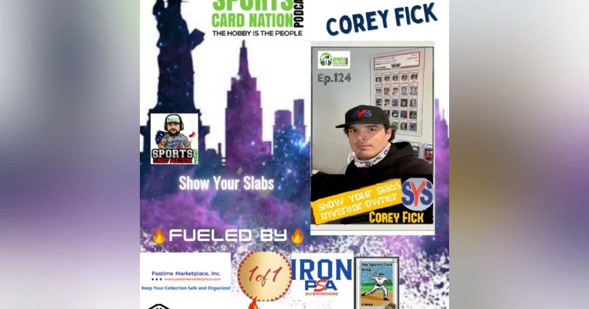 Ep.124 w/Corey Fick from "Show Your Slabs"