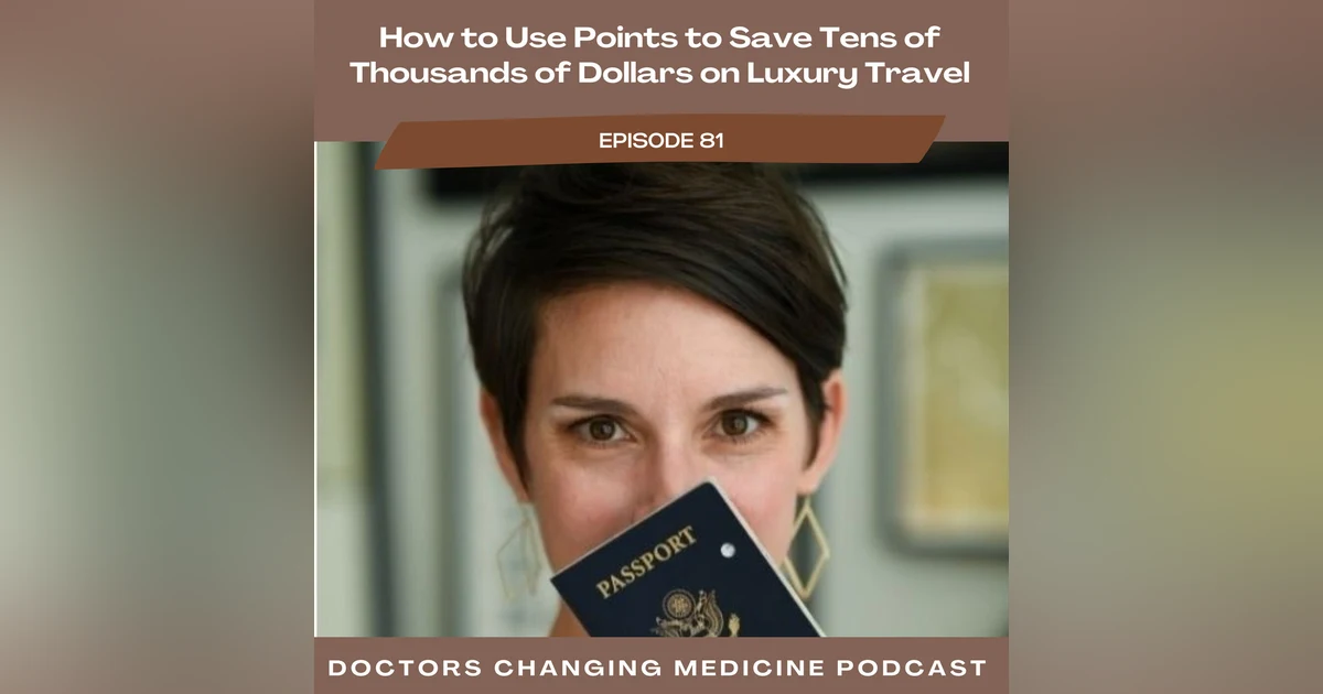 How to Use Points to Save Tens of Thousands of Dollars on Luxury Travel with Dr. Devon Gimbel