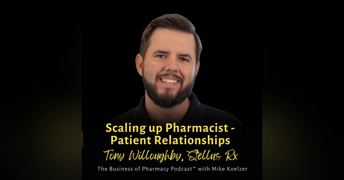 Scaling up Pharmacist-Patient Relationships | Tony Willoughby, Stellus Rx