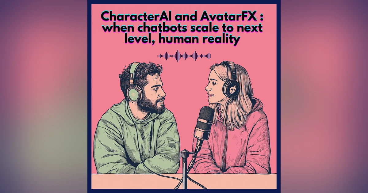 #61.  CharacterAI and AvatarFX : when chatbots scale to next level, human reality