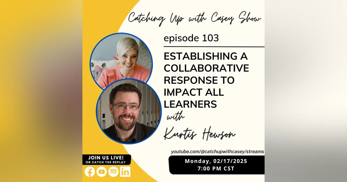 103. Establishing a Collaborative Response to Impact ALL Learners with Kurtis Hewson