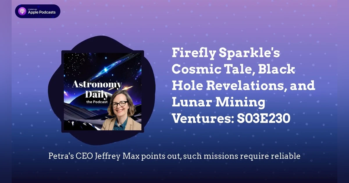 Firefly Sparkle’s Cosmic Tale, Black Hole Revelations, and Lunar Mining Ventures: S03E230
