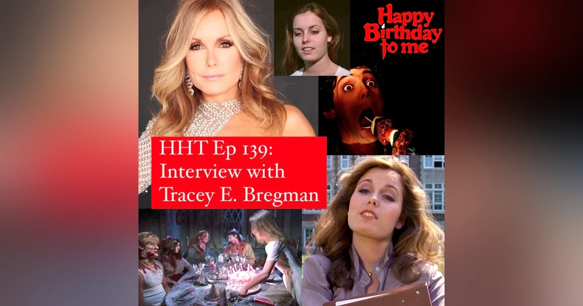 Ep 139: Interview w/Tracey E. Bregman from "Happy Birthday to Me"
