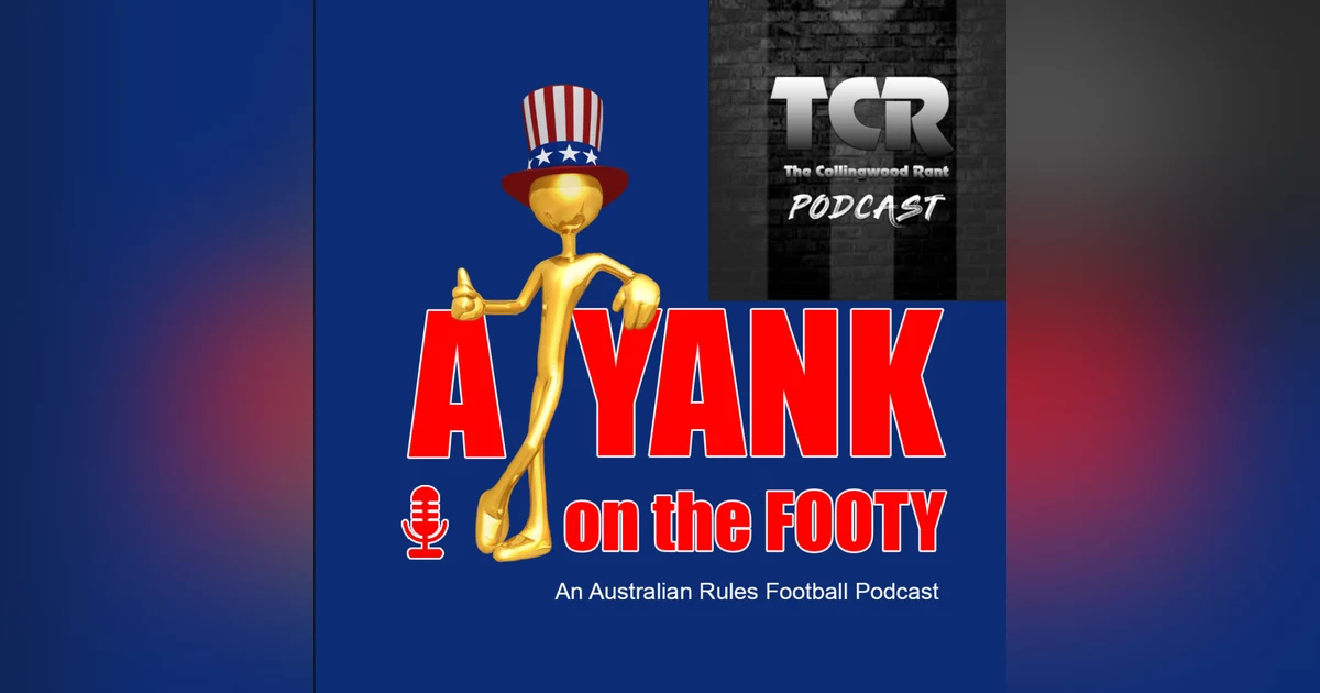 #310 - A Yank on the Footy - Collingwood Magpies preview w/ Sly and Spook from “The Collingwood Rant Podcast” (EXPLICIT)