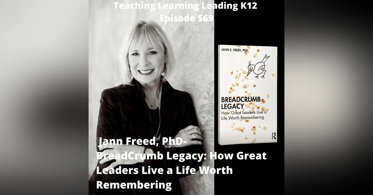 Jann Freed, PhD - Breadcrumb Legacy: How Great Leaders Live a Life Worth Remembering - 569
