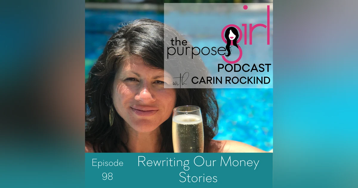 The PurposeGirl Podcast Episode 098: Rewriting Our Money Stories