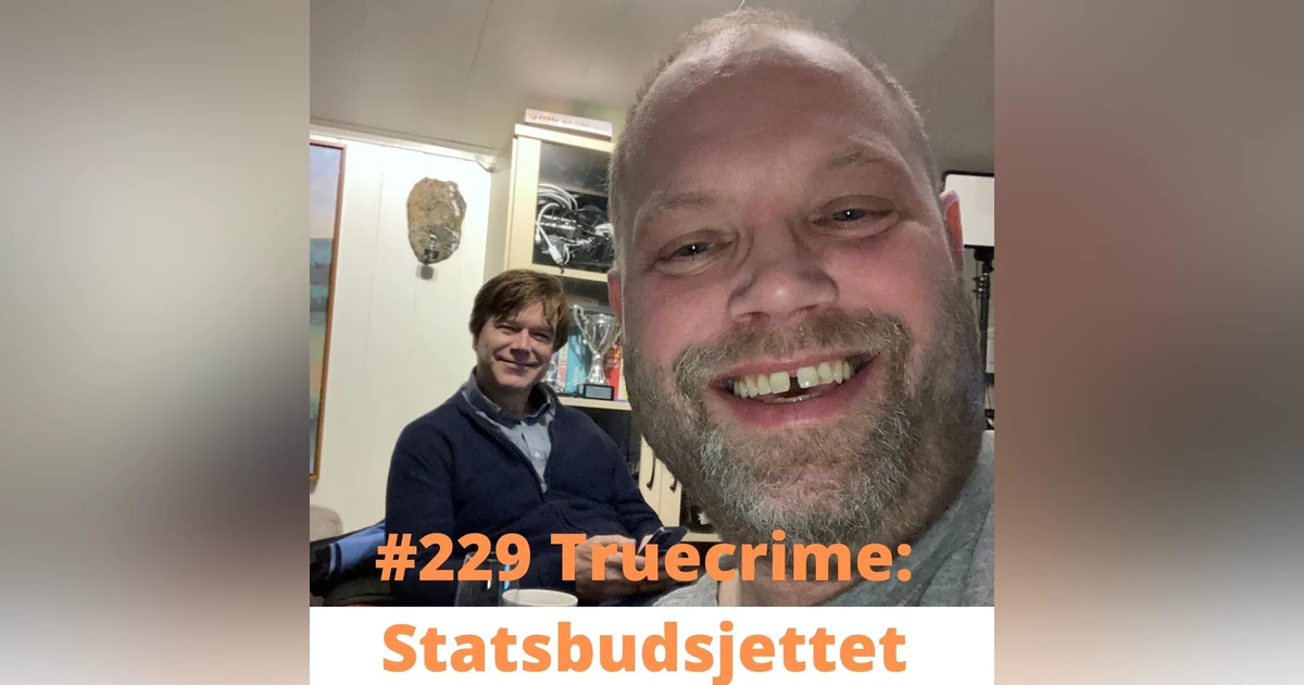 #229 Truecrime: Statsbudsjettet