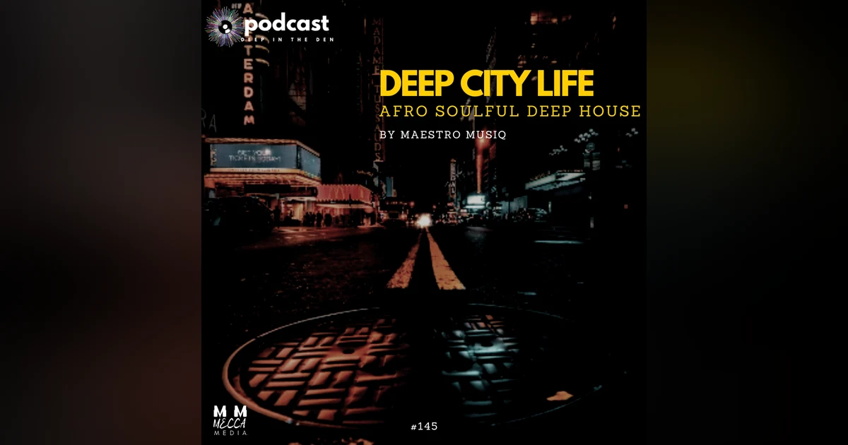 DEEP CITY LIFE (DEEP AFRO HOUSE) #145