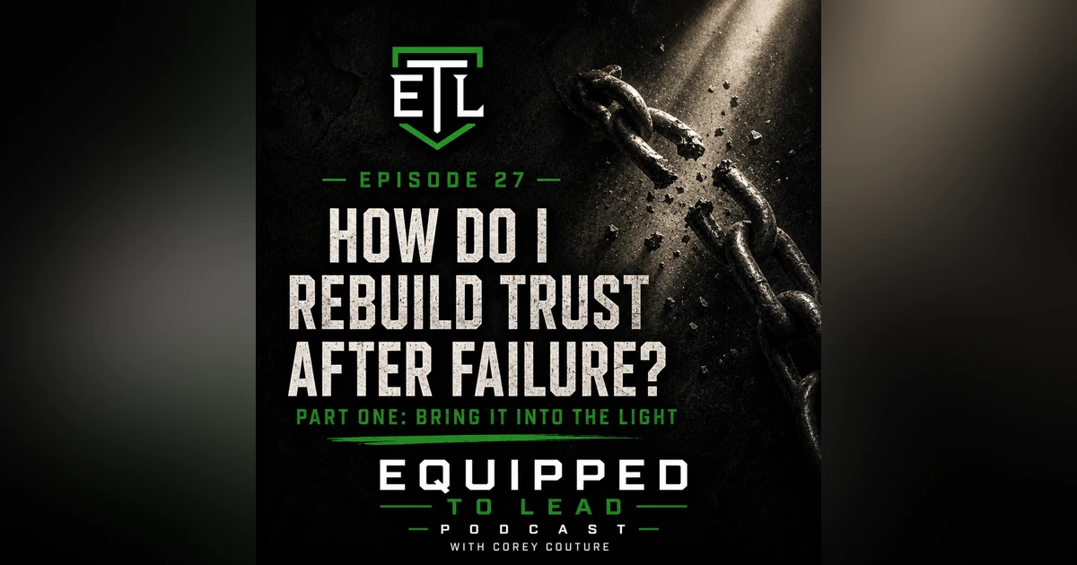 Ep 27 - How Do I Rebuild Trust After Failure: Part 1