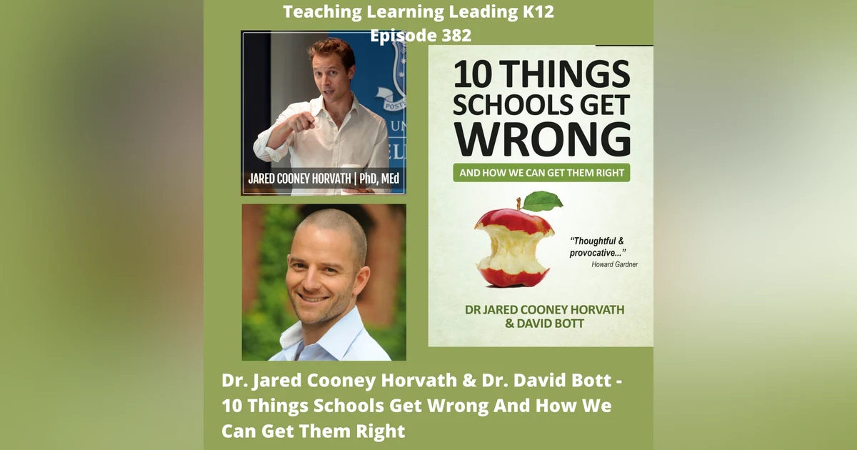 Jared Cooney Horvath & David Bott: 10 Things Schools Get Wrong And How We Can Get Them Right - 382